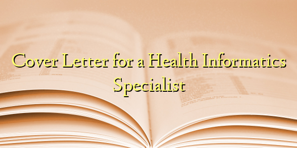 Cover Letter for a Health Informatics Specialist